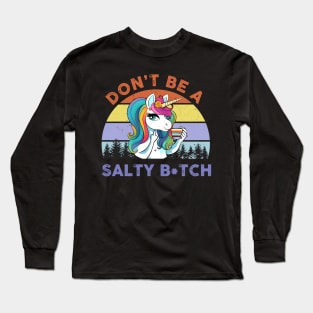 Don't Be a Salty Rainbow Unicorn Drinking Tea Long Sleeve T-Shirt